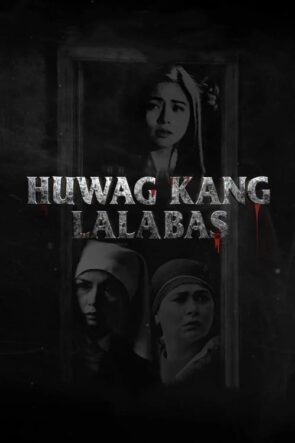 Huwag Kang Lalabas (2021)